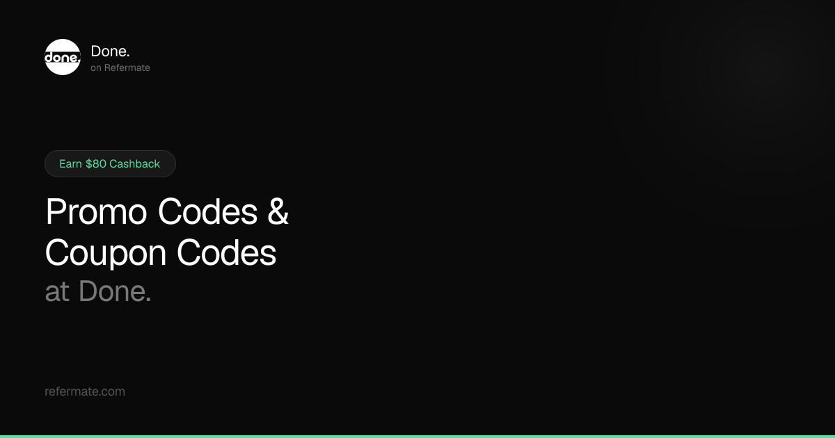Done. Promo Codes - 2 Verified - 25% Off - April 2026 | Refermate