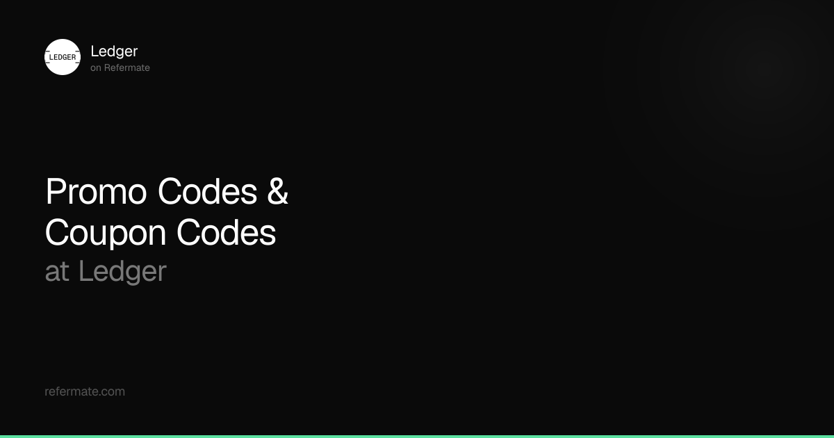 Ledger Promo Codes - 11 Verified - 20% Off - April 2026 | Refermate