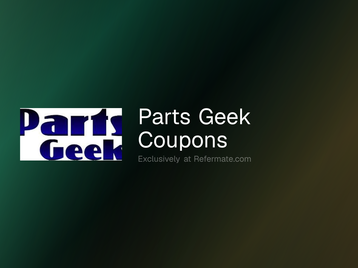 Parts Geek Promo Codes - 135 Verified - 80% Off - August 2026 | Refermate