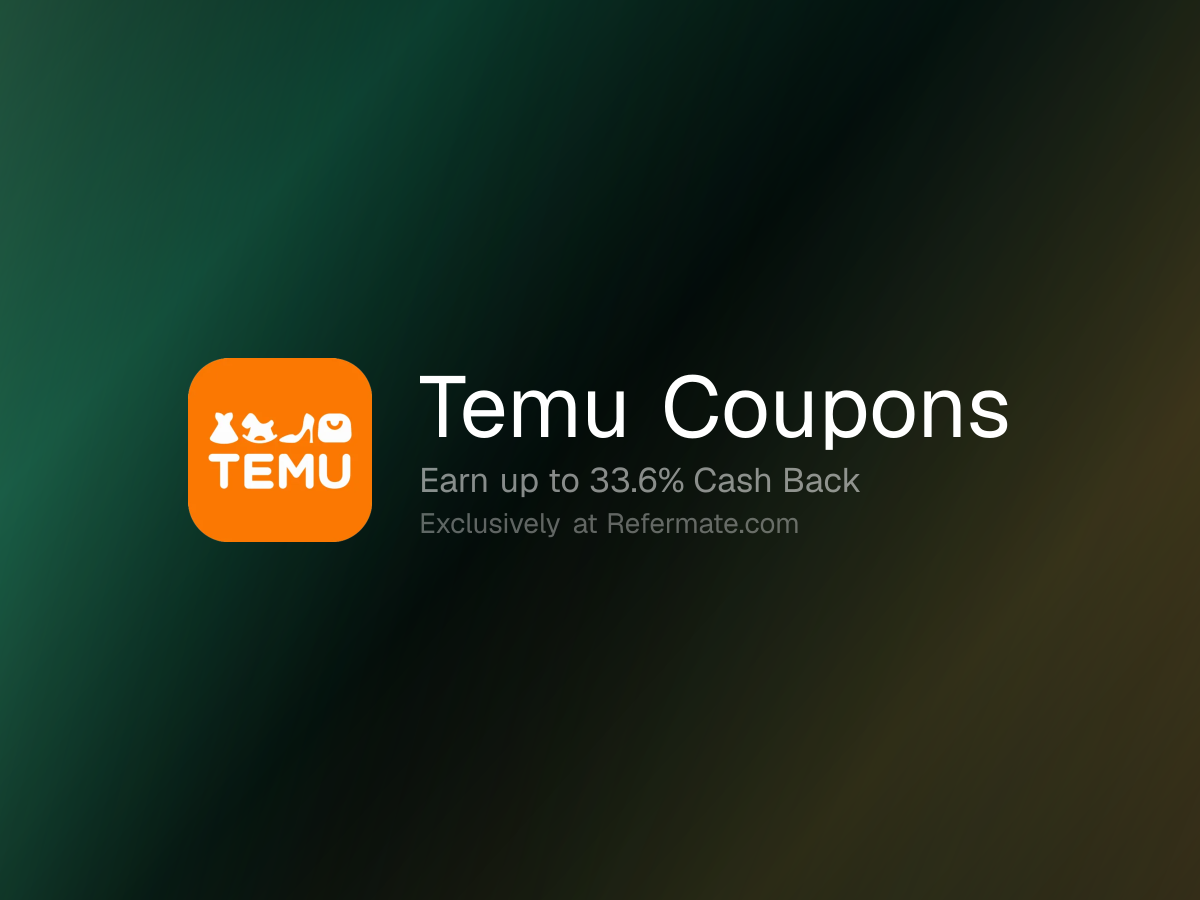 Temu Promo Codes - Up to 33.6% Cash Back - October 2026 | Refermate